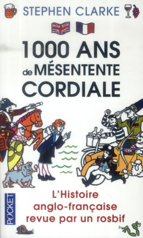 1000 ans de mésentente cordiale. L'histoire anglo-française revue par un rosbif