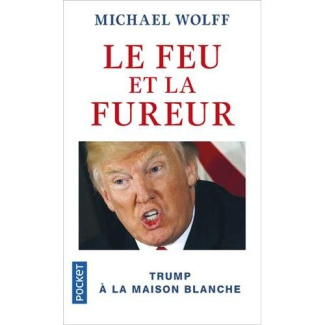 Le feu et la fureur. Trump à la maison blanche