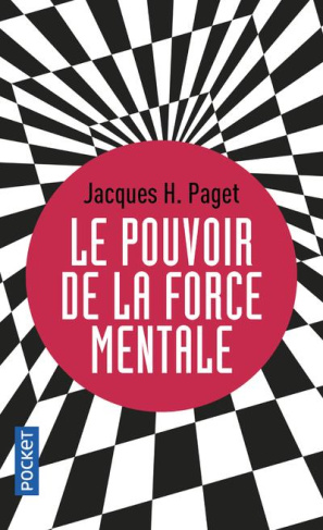 Le pouvoir de la force mentale. Les clés d'un moral d'acier