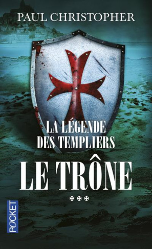 La légende des templiers Tome 3 : Le trône