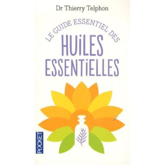 Le guide essentiel des huiles essentielles