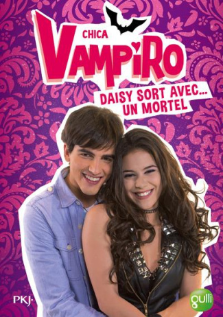 Chica Vampiro Tome 6 : Daisy sort avec un mortel