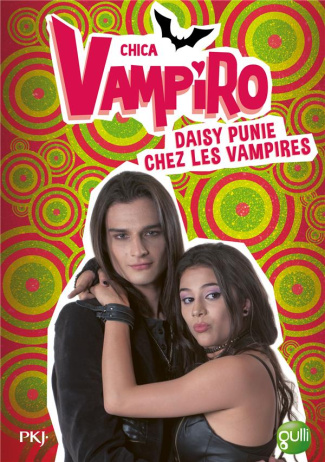 Chica Vampiro Tome 8 : Daisy punie chez les vampires