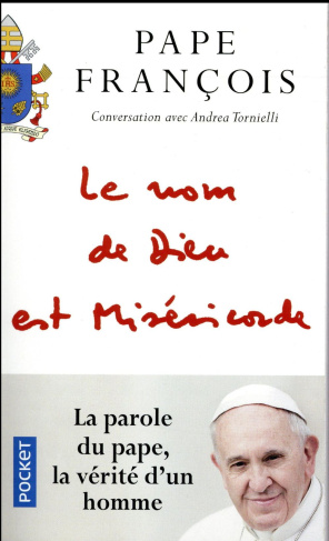 Le nom de Dieu est Miséricorde. Suivi de Misericordiae Vultus, Bulle d'indiction du jubilé extraordi