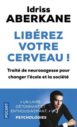 Libérez votre cerveau ! Traité de neurosagesse pour changer l'école et la société