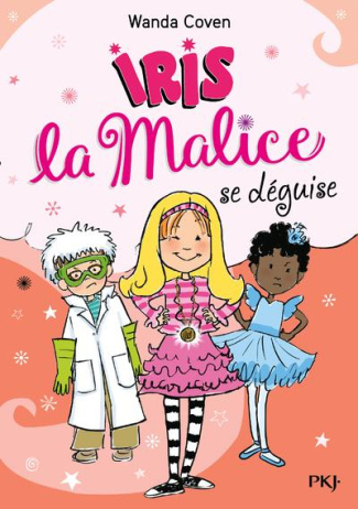 Iris la Malice Tome 4 : Iris la Malice se déguise
