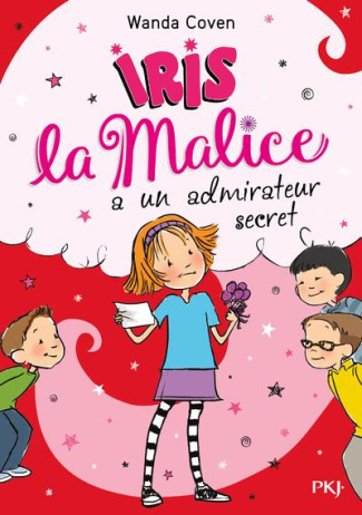 Iris la Malice Tome 6 : Iris la Malice a un admirateur secret