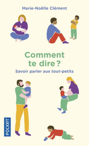 Comment te dire ? Savoir parler aux tout-petits