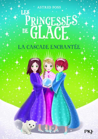 Les Princesses de glace Tome 4 : La cascade enchantée