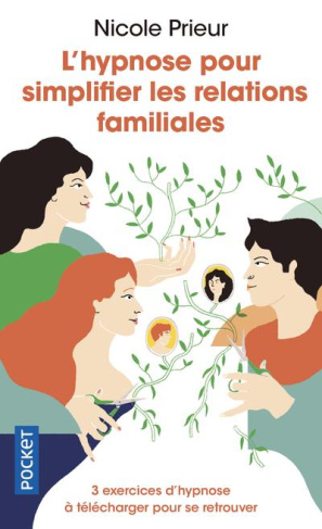L'hypnose pour simplifier les relations familiales. Une autre voie pour alléger la vie de famille et