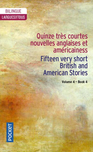 Quinze très courtes nouvelles anglaises et américaines. Volume 4, Edition bilingue français-anglais
