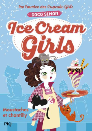 Ice Cream Girls Tome 3 : Moustaches et chantilly