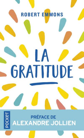 La gratitude. Cette force qui change tout