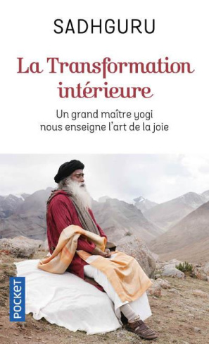 La transformation intérieure. Un grand maître yogi nous enseigne l'art de la joie