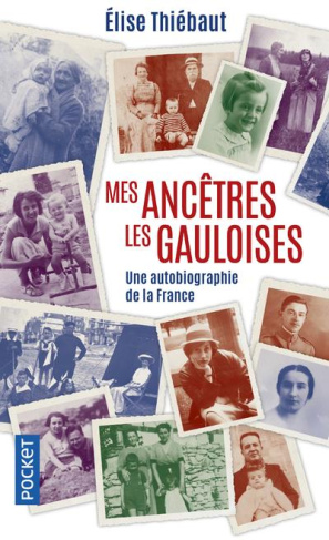 Mes ancêtres les gauloises. Une autobiographie de la France