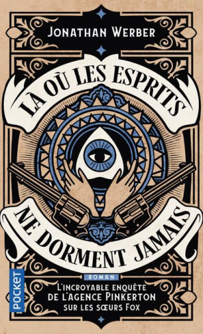 Là où les esprits ne dorment jamais. L'incroyable enquête de l'agence Pinkerton sur les soeurs Fox