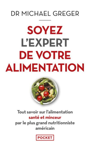 Soyez l'expert de votre alimentation. Tout savoir sur l'alimentation santé et minceur par le plus gr