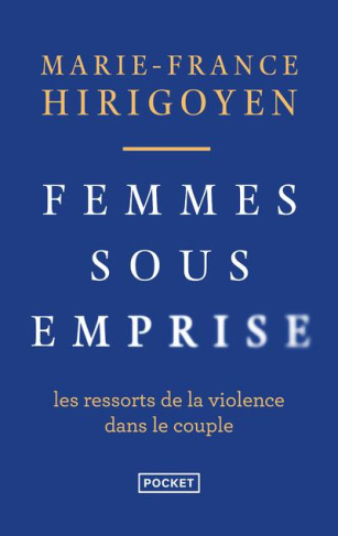 Femmes sous emprise. Les ressorts de la violence dans le couple