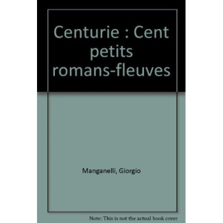 Centurie. Cent petits romans fleuves