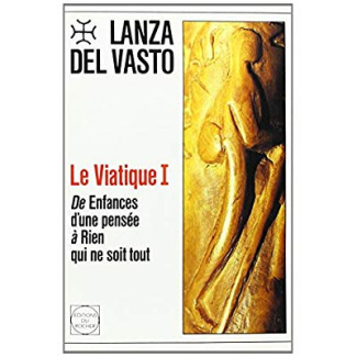 LE VIATIQUE, TOME 1 - DE ENFANCES D'UNE PENSEE A RIEN QUI NE SOIT TOUT