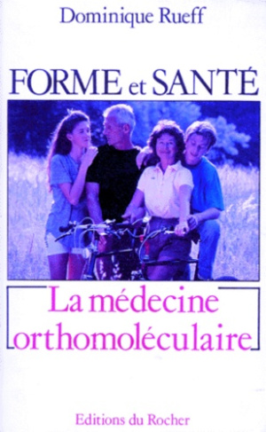 Forme et santé, une révolution. La médecine orthomoléculaire