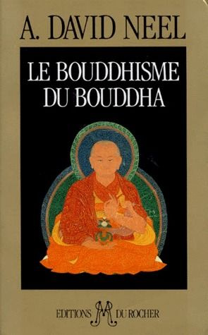 Le Bouddhisme du Bouddha. Ses doctrines, ses méthodes et ses développements mahayanistes et tantriqu