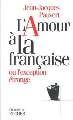 L'amour à la française ou L'exception étrange. Essai