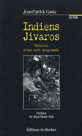 Indiens Jivaros. Histoire d'une mort programmée