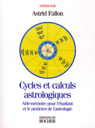 CYCLES ET CALCULS ASTROLOGIQUES. Aide-mémoire pour l'étudiant et le praticien de l'astrologie