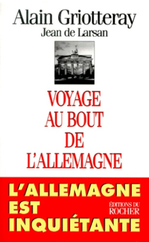 VOYAGE AU BOUT DE L'ALLEMAGNE. L'Allemagne est inquiétante