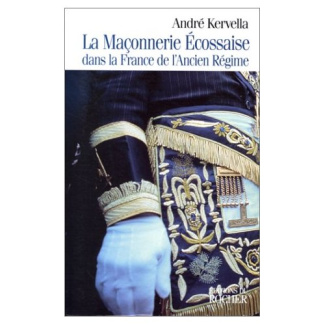 LA MACONNERIE ECOSSAISE DANS LA FRANCE DE L'ANCIEN REGIME. Les années obscures 1720-1755