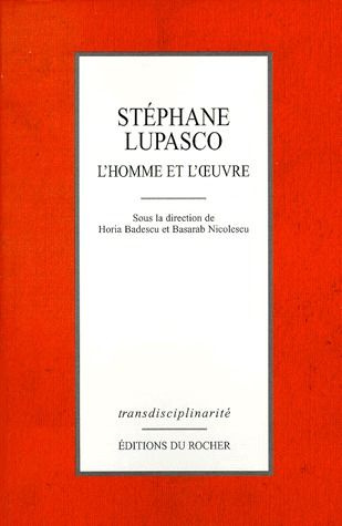 STEPHANE LUPASCO. L'homme et l'oeuvre