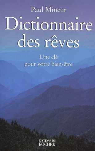 DICTIONNAIRE DES REVES. Une clé pour votre bien-être