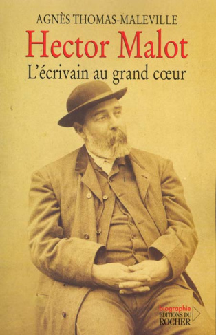 Hector Malot, l'écrivain au grand coeur
