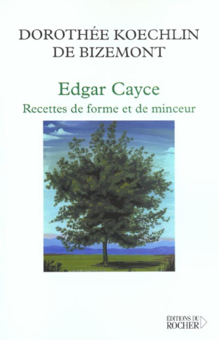 Edgar Cayce : Recettes de forme et de minceur. 40 lectures sur l'obésité