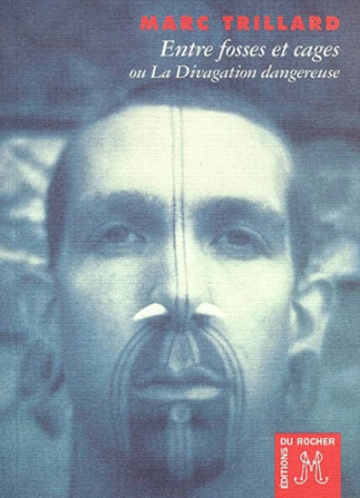 Entre fosses et cages ou La Divagation dangereuse