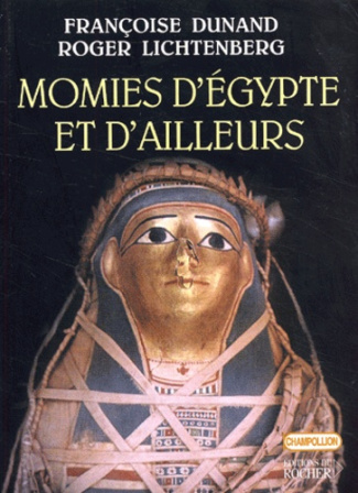 Momies d'Egypte et d'ailleurs. La mort refusée