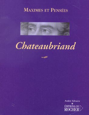 Chateaubriand. Maximes et pensées