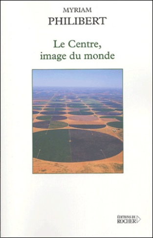 Le centre, image du monde