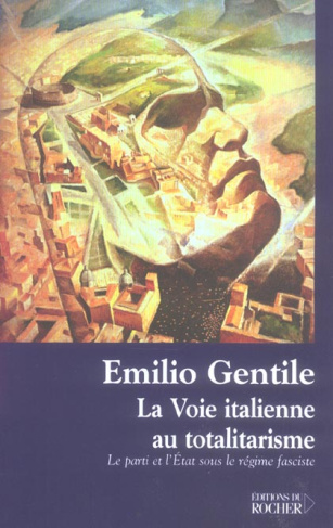 La voie italienne au totalitarisme. Le Parti et l'Etat sous le régime fasciste