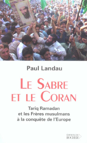 Le Sabre et le Coran. Tariq Ramadan et les Frères musulmans à la conquête de l'Europe