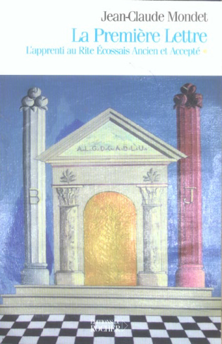 La Première Lettre. L'Apprenti au Rite Ecossais Ancien et Accepté