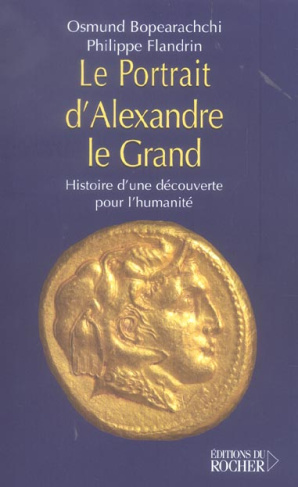 Le Portrait d'Alexandre le Grand. Histoire d'une découverte pour l'humanité