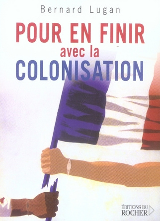 Pour en finir avec la colonisation. (L'Europe et l'Afrique XVe-XXe siècle)
