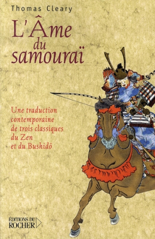 L'âme du samouraï. Une traduction contemporaine de trois classiques du Zen et du Bushidô