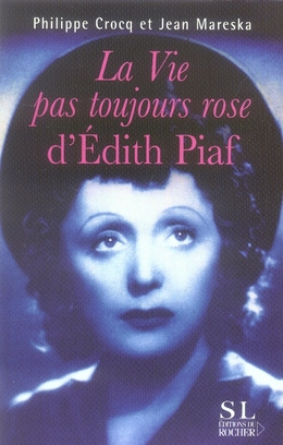La vie pas toujours rose d'Edith Piaf
