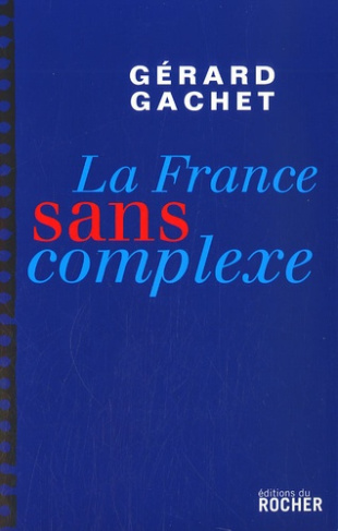 La France sans complexe. Chroniques