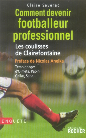 Comment devenir footballeur professionnel. Les coulisses de Clairefontaine