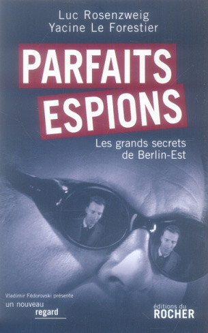 Parfaits espions. Les grands secrets de Berlin-Est