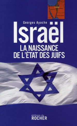 Israël. La naissance de l'Etat des Juifs